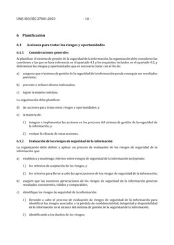 UNE-ISO/IEC 27001:2023 
- 10 - 
6 Planificación 
6.1 
Acciones para tratar los riesgos y oportunidades 
6.1.1 
Consideracione