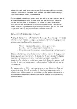 subprovisionado pode levar muito tempo. Pode ser necessário encomendar, 
receber e instalar mais hardware. Você também precis