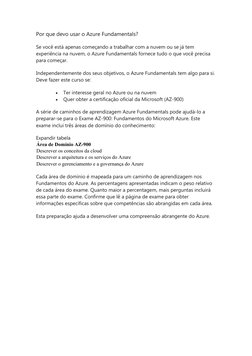Por que devo usar o Azure Fundamentals?
Se você está apenas começando a trabalhar com a nuvem ou se já tem 
experiência na nu