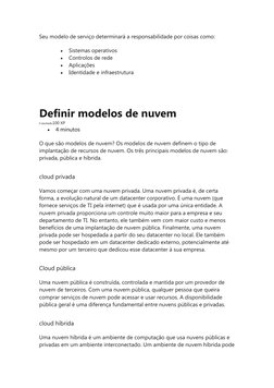 Seu modelo de serviço determinará a responsabilidade por coisas como:

Sistemas operativos

Controlos de rede

Aplicações