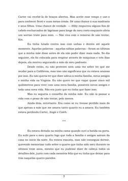 7 
 
Carter vai recebê-la de braços abertos. Mas aceite esse tempo e use-o 
para conhecer Scott e suas meias-irmãs. Dê uma