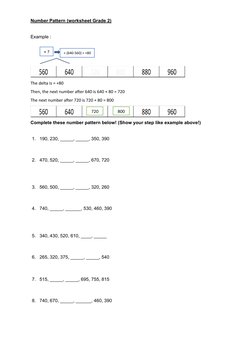 Number Pattern (worksheet Grade 2)
Example :
The delta is = +80
Then, the next number after 640 is 640 + 80 = 720
The next nu