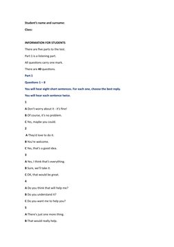 Student’s name and surname:
Class:
INFORMATION FOR STUDENTS
There are five parts to the test.
Part 1 is a listening part.
All
