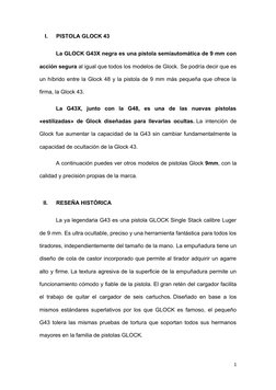 I.
PISTOLA GLOCK 43
La GLOCK G43X negra es una pistola semiautomática de 9 mm con
acción segura al igual que todos los modelo