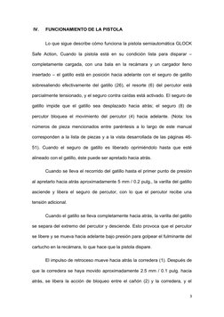 IV.
FUNCIONAMIENTO DE LA PISTOLA
Lo que sigue describe cómo funciona la pistola semiautomática GLOCK
Safe Action, Cuando la p
