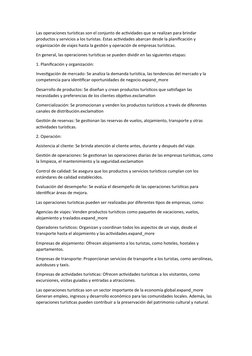 Las operaciones turísticas son el conjunto de actividades que se realizan para brindar 
productos y servicios a los turistas.