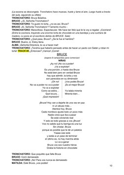 (La escena se descongela. Tronchatoro hace muecas, huele y lame el aire. Luego huele a través 
del aula, siguiendo su olfato)