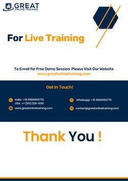 For Live Training 
To Enroll for Free Demo Session  Please Visit Our Website
www.greatonlinetraining.com 
India : +91 9966956