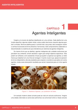 AGENTES INTELIGENTES
CAPÍTULO 1
Agentes Inteligentes
Imagine um enxame de abelhas trabalhando em uma colmeia. Cada abelha tem