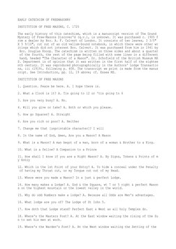 EARLY CATECHISM OF FREEMASONRY
INSTITUTION OF FREE MASONS, C. 1725
The early history of this catechism, which is a manuscript