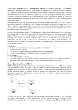 2 
A Local Area Network (LAN) is a network that is confined to a relatively small area.  It is generally 
limited to a geog