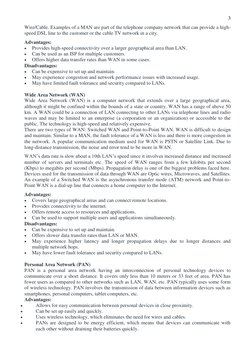 3 
Wire/Cable. Examples of a MAN are part of the telephone company network that can provide a high-
speed DSL line to the c
