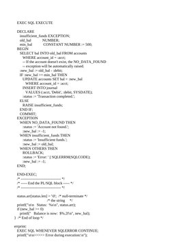 EXEC SQL EXECUTE
   DECLARE
      insufficient_funds EXCEPTION;
      old_bal            NUMBER;
      min_bal