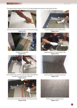 21
Ceramic Tiling
The photos below (Figure 5.2.a to 5.2.h) demonstrate the process of tile laying for floor.
Adhesive fully t