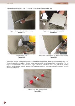 22
Ceramic Tiling
Applying adhesive with notched trowel on wall
Figure 5.2.i
Applying adhesive on back surface of tile
Figure