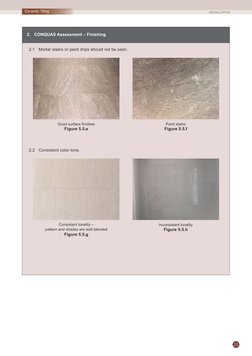 25
Ceramic Tiling
2. 	 CONQUAS Assessment – Finishing
2.2	 Consistent color tone.
2.1	 Mortar stains or paint drips should no