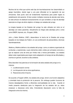 5 
 
Muchos de los niños que sufren este tipo de traumatizaciones han desarrollado un 
apego traumático, dando lugar a una gr