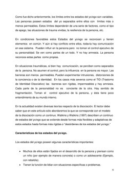 6 
 
Como fue dicho anteriormente, los límites entre los estados del yo/ego son variables. 
Las personas poseen estados  del