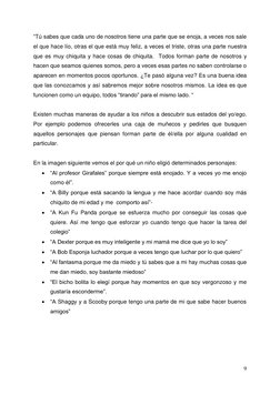 9 
 
“Tú sabes que cada uno de nosotros tiene una parte que se enoja, a veces nos sale 
el que hace lío, otras el que está mu