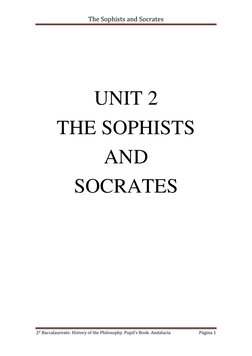 The Sophists and Socrates 
 
2º Baccalaureate: History of the Philosophy. Pupil’s Book. Andalucía  
Página 1 
 
 
 
 
UNIT 2