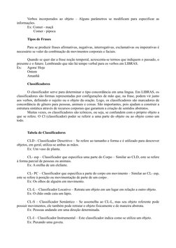 Verbos incorporados ao objeto – Alguns parâmetros se modificam para especificar as 
informações. 
Ex: Comer - maçã
       Com
