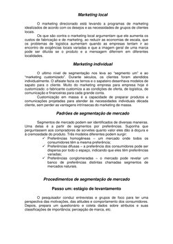 Marketing local 
 
O marketing direcionado está levando a programas de marketing 
idealizados de acordo com os desejos e as n