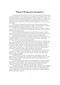 2 
 
What is Projective Geometry? 
 
 
We all learnt Euclidean Geometry at school.  This is the geometry that Euclid and hi