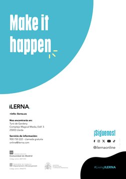 Make it 
happen
V1- Ago -2024
+info: ilerna.es
Nos encontrarás en:
Turó de Gardeny
Complejo Magical Media, Edif. 5
25003 Llei