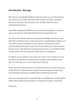 3 
 
Introductory Message 
 
 
This Self-Learning Module (SLM) is prepared so that you, our dear learners, 
can continue your