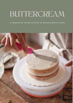 A  C O B E R T U R A  P E R F E I T A  P A R A  O S  N O S S O S  B E N T Ô  C A K E S
BUTTERCREAM
