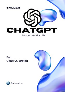 CHATGPT
@ai.medios
Introducción a los LLM
César A. Bretón
Taller
Introducción a los LLM
