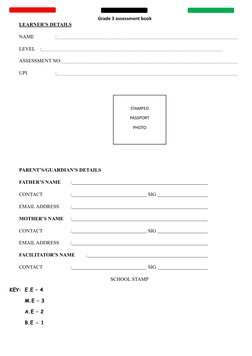 Grade 3 assessment book 
LEARNER’S DETAILS 
NAME 
 
: 
 
 
 
 
 
 
 
 
 
 
 
 
LEVEL : 
 
 
 
 
 
 
 
 
 
 
 
 
ASSESSMENT NO