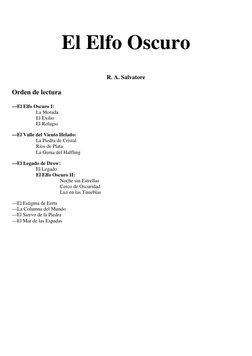 El Elfo Oscuro 
R. A. Salvatore 
Orden de lectura 
—El Elfo Oscuro I: 
La Morada 
El Exilio 
El Refugio 
—El Valle del Viento