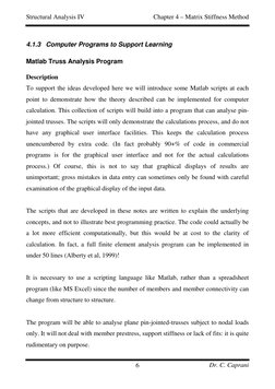 Structural Analysis IV 
 
Chapter 4 – Matrix Stiffness Method 
Dr. C. Caprani 
6 
4.1.3 Computer Programs to Support Learning