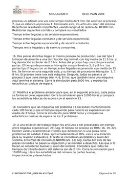 SIMULACION II
II013, PLAN 2004
procesa un artículo a la vez con tiempo medio de 9 min. De aquí van al proceso 
2, que es idén