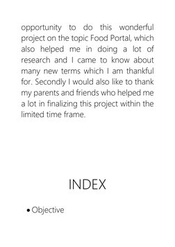 opportunity to do this wonderful 
project on the topic Food Portal, which 
also helped me in doing a lot of 
research and I c