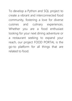 To develop a Python and SQL project to 
create a vibrant and interconnected food 
community, fostering a love for diverse 
cu