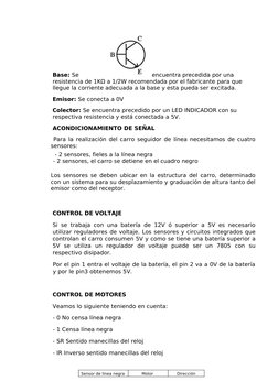 Base: Se 
encuentra precedida por una 
resistencia de 1KΩ a 1/2W recomendada por el fabricante para que 
llegue la corriente