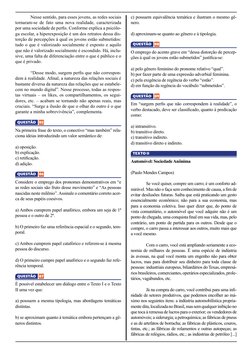 Nesse sentido, para esses jovens, as redes sociais 
tornaram-se de fato uma nova realidade, caracterizada 
por uma sociedad