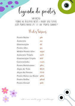 Ponto Baixo
Aumento
Diminuição
Ponto Alto
Médio Ponto Alto
Aumento Triplo
Diminuição Tripla
Correntinha
Ponto Baixíssimo
Alça