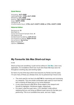 Quad Menus
Animation: ALT+RMB
Lighting/Render: CTRL+ALT+RMB
Modelling: CTL+RMB
Reactor: ALT+SHIFT+RMB
Snap: SHIFT+RMB
Viewpor