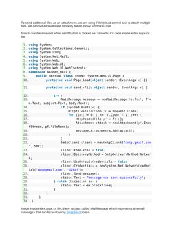 To send additional files as an attachment, we are using FileUpload control and to attach multiple 
files, we can set AllowMul