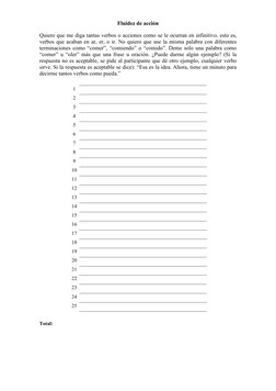 Fluidez de acción  
Quiero que me diga tantas verbos o acciones como se le ocurran en infinitivo, esto es, 
verbos que acaban