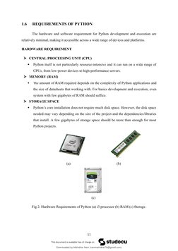 1.6
REQUIREMENTS OF PYTHON
The hardware and software requirement for Python development and execution are
relatively minimal,