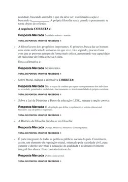 realidade, buscando entender o que ela deve ser, valorizando a ação e 
buscando o____________. A própria filosofia nasce quan