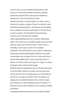 Cada vez más, esa suave melodía la despertaba en cada
ascenso, se volvía más insistente en que ella cumpliera
plenamente. Que