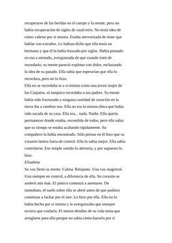 recuperarse de las heridas en el cuerpo y la mente, pero no
había recuperación de siglos de cautiverio. No tenía idea de
cómo