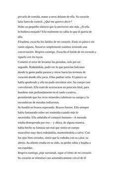 privarla de comida, matar a otros delante de ella. Su corazón
latía fuera de control. ¿Qué me quieres decir?
Hubo un pequeño