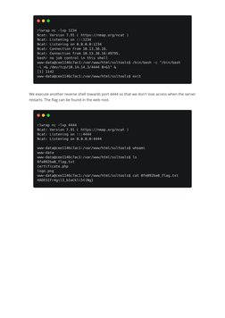 We execute another reverse shell towards port 4444 so that we don't lose access when the server 
restarts. The ﬂag can be fou