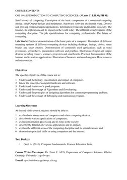 COURSE CONTENTS 
COS 101: INTRODUCTION TO COMPUTING SCIENCES: (3 Units C: LH 30; PH 45)  
Brief history of computing. Descrip